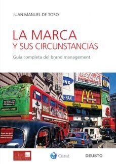 la marca y sus circunstancias: guia completa del brand management-juan manuel de toro-9788423427093
