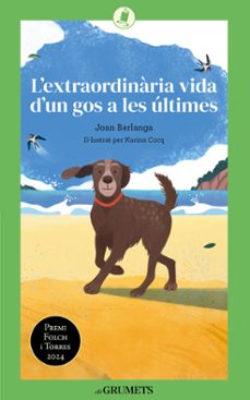 l extraordinaria vida d un gos a les ultimes-joan berlanga sarraseca-9788424677893