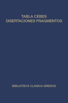 tabla de cebes ; disertaciones ; fragmentos menores ; manual ; fr agmentos-9788424916893