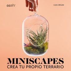 miniscapes: crea tu propio terrario-clea cregan-9788425229893