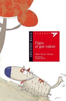 figor, el gos valent-albert garcia pasqual-teresa marti-9788426385093