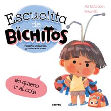 escuelita de bichitos - no quiero ir al cole-ali rutstein-9788427248793