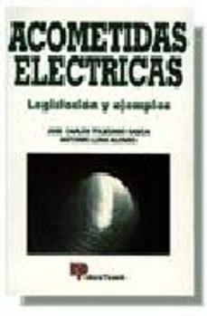 acometidas electricas: legislacion y ejemplos (2ª ed.)-jose carlos toledano gasca-antonio luna alonso-9788428320993
