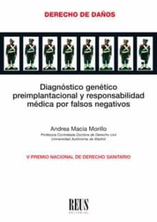 diagnostico genetico preimplantacion y responsabilidad medica por falsos negativos-andrea macia morillo-9788429020793