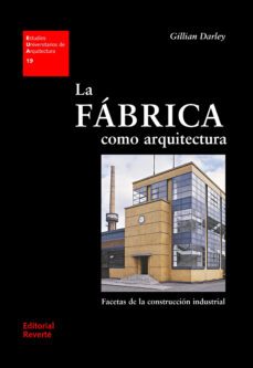la fabrica como arquitectura-gillian darley-9788429121193