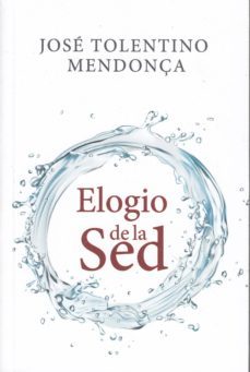 elogio de la sed-jose tolentino mendoça-9788429327793