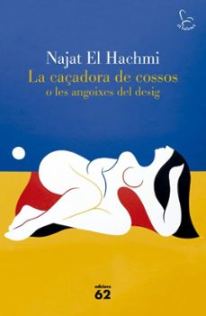 la caçadora de cossos o les angoixes del desig-najat el hachmi-9788429783193