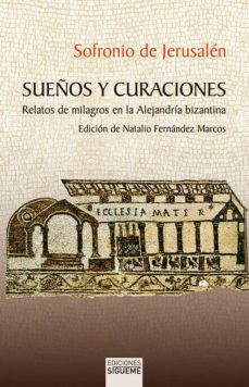 sueños y curaciones: relatos de milagros en la alejandria bizantina-9788430119493