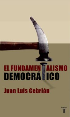 el fundamentalismo democratico-juan luis cebrian-9788430605293