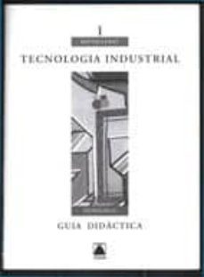 tecnologia industrial, 1 batxillerat. guia didactica-9788430750993