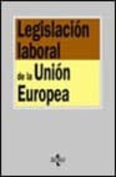 legislacion laboral de la union europea (4ª ed.)-jesus cruz villalon-jose manuel gomez muñoz-9788430937493