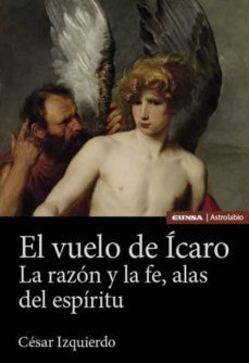 el vuelo de icaro. la razon y la fe, alas del espiritu-9788431336493