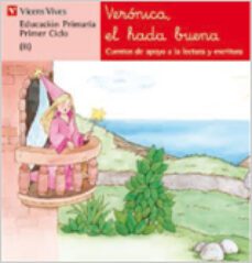 veronica, el hada buena:.lectura,educacion primaria, 1 ciclo-ana fernandez buñuel-carmen rodriguez jordana-9788431629793
