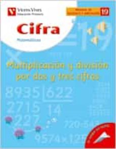 19. cifra multiplicacion y division por dos y tres cifras (educac ion primaria, matematicas, material de refuerzo)-javier fraile martin-9788431680893
