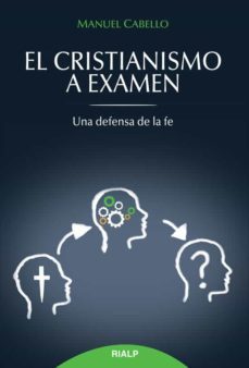 el cristianismo a examen: una defensa de la fe-manuel cabello-9788432143793
