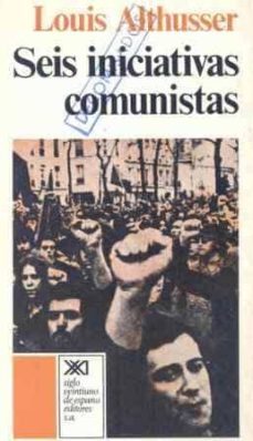 seis iniciativas comunistas (2ª ed.)-louis althusser-9788432302893