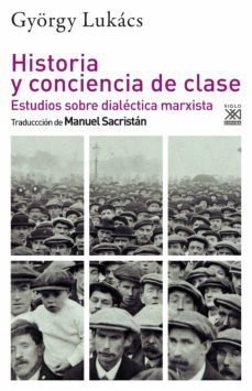 historia y conciencia de clase-gyorgy lukacs-9788432320293