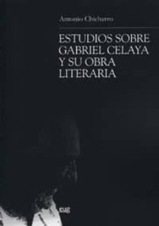 estudios sobre gabriel celaya y su obra literaria-antonio chicharro-9788433839893