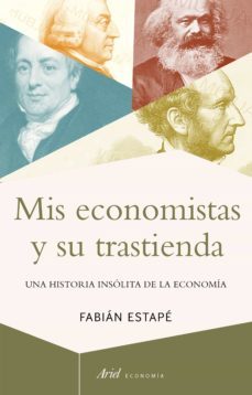 mis economistas y su trastienda-fabian estape-9788434430693