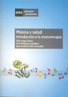 musica y salud: introduccion a la musicoterapia (84186ep01)-pilar lago castro-maria flor melguizo aguilera-9788436236293