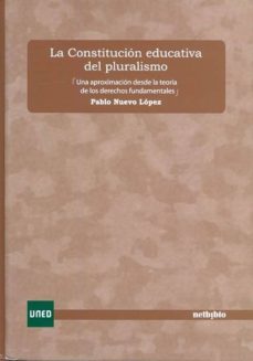 la constitucion educativa del pluralismo. una aproximacion desde la teoria de los derechos fundamentales-pablo nuevo lopez-9788436259193