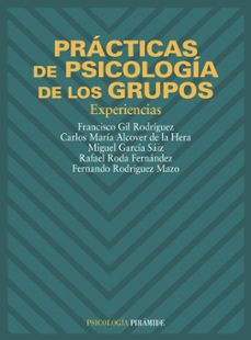 practicas de psicologia de los grupos: experiencias-francisco gil rodriguez-carlos maria alcover de la hera-9788436813593