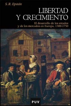 libertad y crecimiento: el desarrollo de los estados y de los mercados en la europa de 1300-1750-helen spstein-9788437073293