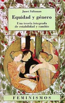 equidad y genero: una teoria integrada de estabilidad y cambio-jane saltzman-9788437610993