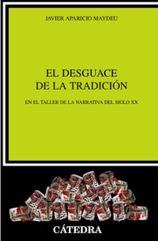 el desguace de la tradicion: en el taller de la narrativa del sig lo xx-9788437628493
