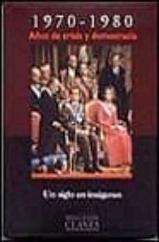 1970-1980: años de crisis y democracia (un siglo en imagenes) (of ertas altorreyi-9788440696793