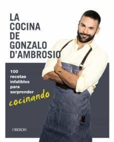 la cocina de gonzalo dambrosio: 100 recetas infalibles para sorprender cocinando-gonzalo d ambrosio-9788441539693