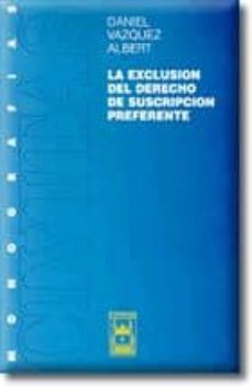 la exclusion del derecho de suscripcion preferente-daniel vazquez albert-9788447013593