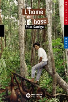l´home del bosc-pilar garriga i anguera-9788448923693