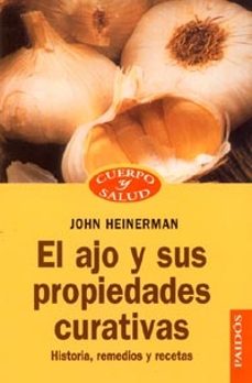 el ajo y sus propiedades curativas historia, remedios y recetas-john heinerman-9788449301193