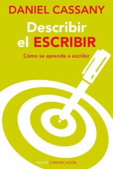 describir el escribir: como se aprende a escribir: debe constar e n cubierta y portadillas-daniel cassany-9788449326493