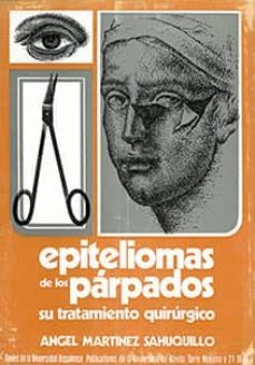 epiteliomas de los parpados su tramiento quirurgico-angel martinez sahuquillo-9788460017493