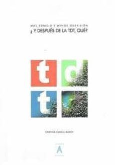 mas espacio y menos television ¿y despues de la tdt, que?-cristina cullell march-9788461582693