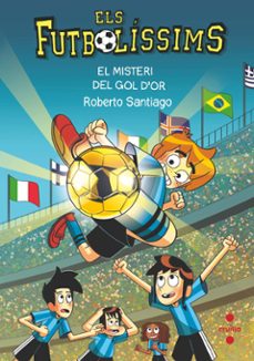 els futbolíssims 25. el misteri del gol d or-roberto santiago-9788466157193