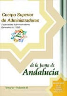 cuerpo superior de administradores de la junta de andalucia: espe cialidad administradores generales (a1100): temario (vol. vi)-9788466519793