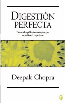 digestion perfecta: como el equilibrio mente / cuerpo estabiliza el organismo-deepak chopra-9788466609593
