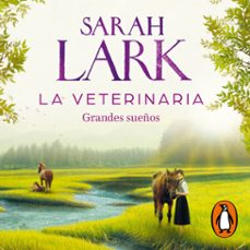 la veterinaria. grandes sueños (la veterinaria 1) (audiolibro)-sarah lark-9788466673693