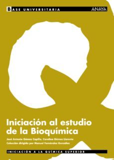 iniciacion al estudio de la bioquimica-jose antonio gomez capilla-carolina gomez llorente-9788466730693