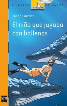 el niño que jugaba con las ballenas-josep lorman-9788467511093
