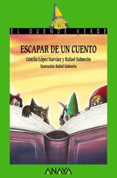 escapar de un cuento (el duende verde)-concha lopez narvaez-9788467860993