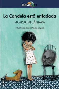 la candela esta enfadada-ricardo alcantara-9788468334493