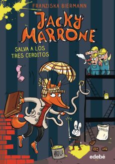jacky marrone salva a los tres cerditos-franziska biermann-9788468348193