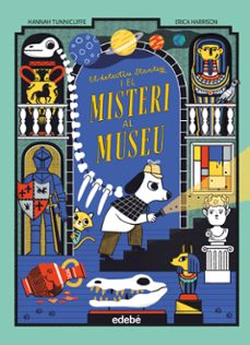 el detectiu stanley i el misteri al museu-hannah tunnicliffe-9788468374093