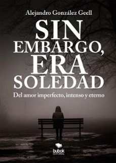 sin embargo, era soledad (ebook)-alejandro gonzález geell-9788468591193