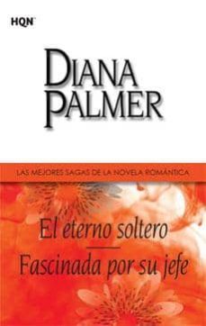el eterno soltero; fascinada por su jefe-diana palmer-9788468709093