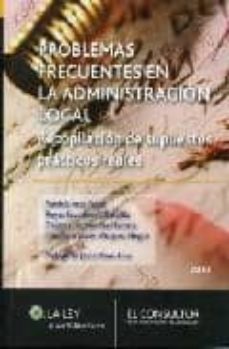 problemas frecuentes en la administracion local: recopilacion de supuestos practicos reales-patricia ares falco-reyes escudero villafafila-9788470525193